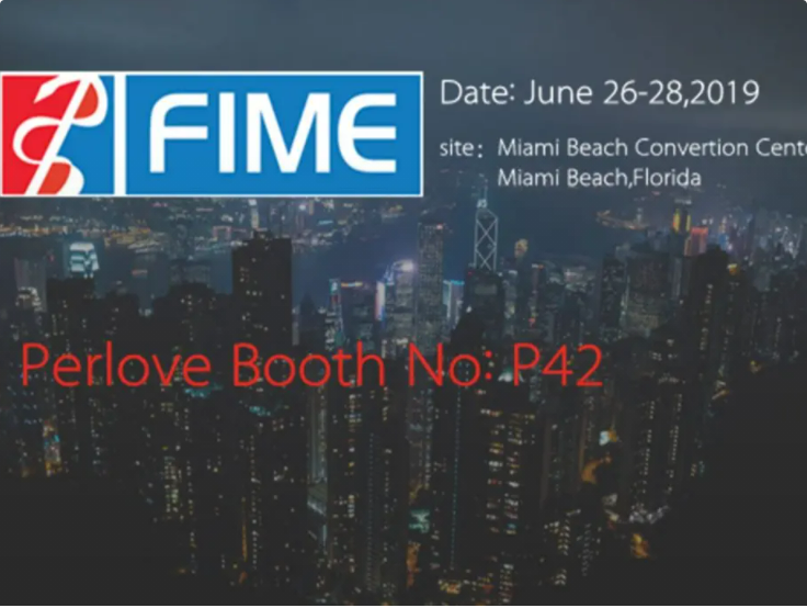 FIME 2019(Perlove Booth No: P42 )